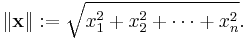 \|\mathbf{x}\|�:= \sqrt{x_1^2 %2B x_2^2 %2B \cdots %2B x_n^2}.