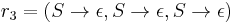 r_3 = (S \to \epsilon,S \to \epsilon,S \to \epsilon)