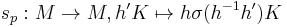 s_p: M \to M, h'K \mapsto h \sigma(h^{-1}h')K