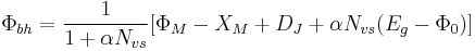 \Phi_{bh} = \frac{1}{1%2B\alpha N_{vs}} [\Phi_M - X_M %2B D_J %2B \alpha N_{vs}(E_g - \Phi_0)] 