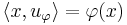 \langle x, u_\varphi\rangle = \varphi(x)