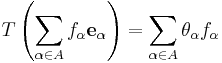 
    T\left(\sum_{\alpha\in A} f_\alpha \mathbf{e}_\alpha\right) = \sum_{\alpha\in A} \theta_\alpha f_\alpha
  