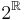 2^{\mathbb{R}}