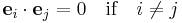 \mathbf e_i \cdot \mathbf e_j = 0 \quad \mbox{if} \quad i \neq j