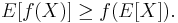 E[f(X)] \geq f(E[X]).