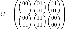 
G = \begin{pmatrix} \begin{pmatrix}  0 0 \\ 1 1 \end{pmatrix} \begin{pmatrix}  0 1 \\ 0 1 \end{pmatrix} \begin{pmatrix}  1 1 \\ 0 1 \end{pmatrix} \\
\begin{pmatrix}  0 0 \\ 1 1 \end{pmatrix} \begin{pmatrix}  11 \\ 1 1 \end{pmatrix} \begin{pmatrix}  0 0 \\ 0 0 \end{pmatrix}
\end{pmatrix}
