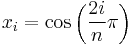 x_i = \cos\left( \frac{2i}{n}\pi \right)