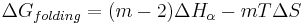 
\Delta G_{folding} = (m-2)\Delta H_\alpha - m T \Delta S 
