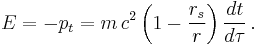 
E = - p_{t} = m \, c^2 \left( 1 - \frac{r_{s}}{r} \right) \frac{dt}{d\tau}
\,.