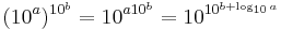 (10^a)^{\,\!10^b}=10^{a 10^b}=10^{10^{b%2B\log _{10} a}}