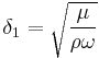 {\delta}_1=\sqrt{{\mu}\over {\rho}{\omega}}\,\!