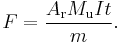 F = \frac{A_{\rm r}M_{\rm u}It}{m}.