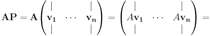 
\mathbf{A}\mathbf{P}=
\mathbf{A}
\begin{pmatrix}
  | & & | \\
  \mathbf{v_1} & \cdots & \mathbf{v_n}   \\
  | &  & | \\ 
\end{pmatrix}
=
\begin{pmatrix}
  | & & | \\
  A\mathbf{v_1} & \cdots & A\mathbf{v_n}   \\
  | &  & | \\ 
\end{pmatrix}
=
