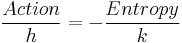 {Action\over h} = -{Entropy\over k}