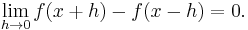 \lim_{h\to 0} f(x%2Bh)-f(x-h) = 0.