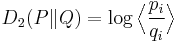 D_2(P \| Q) = \log \Big\langle \frac{p_i}{q_i} \Big\rangle \, 