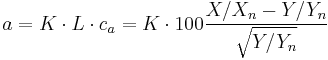 a=K\cdot L\cdot c_a=K\cdot 100\frac{X/X_n-Y/Y_n}{\sqrt{Y/Y_n}}