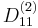 {D}_{11}^{(2)}