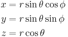 
  \begin{align}
      x & = r \sin\theta \cos\phi \\
      y & = r \sin\theta \sin\phi \\
      z & = r \cos\theta
  \end{align}
