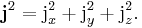 
\mathbf{j}^2 = \textrm{j}_x^2%2B\textrm{j}_y^2%2B\textrm{j}_z^2. \, 
