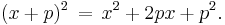 (x %2B p)^2 \,=\, x^2 %2B 2px %2B p^2.\,\!