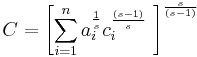  C = \left[\sum_{i=1}^n a_{i}^{\frac{1}{s}}c_{i}^{\frac{(s-1)}{s}}\ \right]^{\frac{s}{(s-1)}}