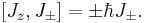 \left[J_z,J_\pm\right] = \pm\hbar J_\pm.\quad