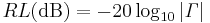 RL(\mathrm{dB}) = -20 \log_{10} \left| \mathit \Gamma \right|