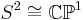 S^2\cong \mathbb{CP}^1