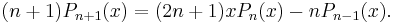  (n%2B1) P_{n%2B1}(x) = (2n%2B1) x P_n(x) - n P_{n-1}(x).\,