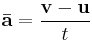 
\mathbf{\bar{a}} = {\mathbf{v} - \mathbf{u} \over t}
