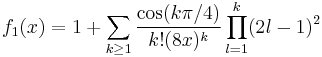 f_1(x) = 1 %2B \sum_{k \geq 1} \frac{\cos(k \pi / 4)}{k! (8x)^k} \prod_{l = 1}^k (2l - 1)^2