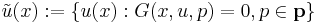  \tilde{u}(x):=\{u(x):G(x,u,p)=0,p\in {\mathbf p} \} 