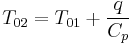 T_{02} = T_{01} %2B \frac{q}{C_p} 