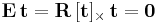  \mathbf{E} \, \mathbf{t} = \mathbf{R} \, [\mathbf{t}]_{\times} \, \mathbf{t} = \mathbf{0} 