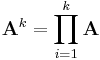 \mathbf{A}^k = \prod_{i=1}^k \mathbf{A}