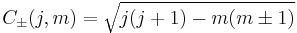  C_\pm (j,m) = \sqrt{ j(j%2B1) - m(m\pm 1) } 