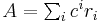 A = \textstyle{\sum_i c^ir_i}