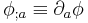 \displaystyle \phi_{;a}\equiv \partial_a \phi