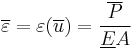  \overline \varepsilon = \varepsilon(\overline u) = \frac{\overline P}{\underline EA} 