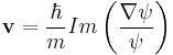 \mathbf{v}= \frac{\hbar}{m} Im \left(\frac{\nabla\psi}{\psi}\right) 