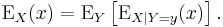 \operatorname{E}_X(x) = \operatorname{E}_Y\left[ \operatorname{E}_{X|Y=y}(x) \right].