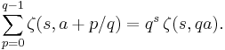 \sum_{p=0}^{q-1}\zeta(s,a%2Bp/q)=q^s\,\zeta(s,qa).