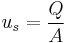 u_s = \frac {Q} {A}