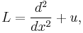 L=\frac{d^{2}}{dx^{2}}%2Bu,