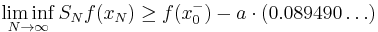  \liminf_{N \to \infty} S_N f(x_N) \geq f(x_0^-) - a\cdot (0.089490\dots)