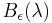 \; B_{\epsilon}(\lambda)