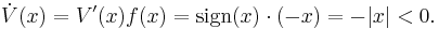 \dot V(x) = V'(x) f(x) = \mathrm{sign}(x)\cdot (-x) = -|x|<0.