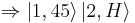 \Rightarrow \left|1,45\right\rang \left|2,H\right\rang 