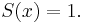 S(x)=1.\,\!